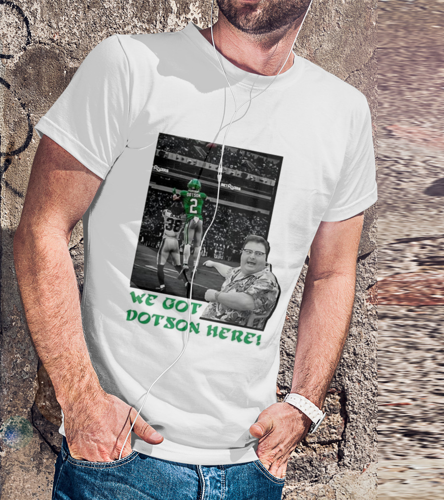 We Got Dotson Here Philadelphia Eagles Player In Action Football Scene T-Shirt