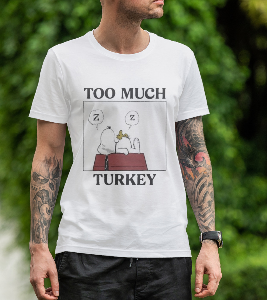 Too Much Turkey Snoopy Woodstock Thanksgiving Merry Christmas Peanuts Sleeping T-Shirt