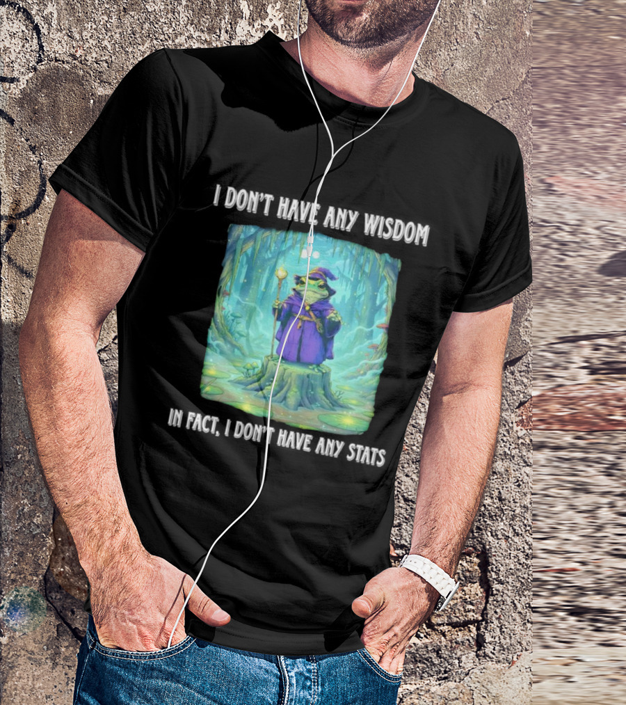 I Don’t Have Any Wisdom Frog Wizard In Enchanted Forest T-Shirt