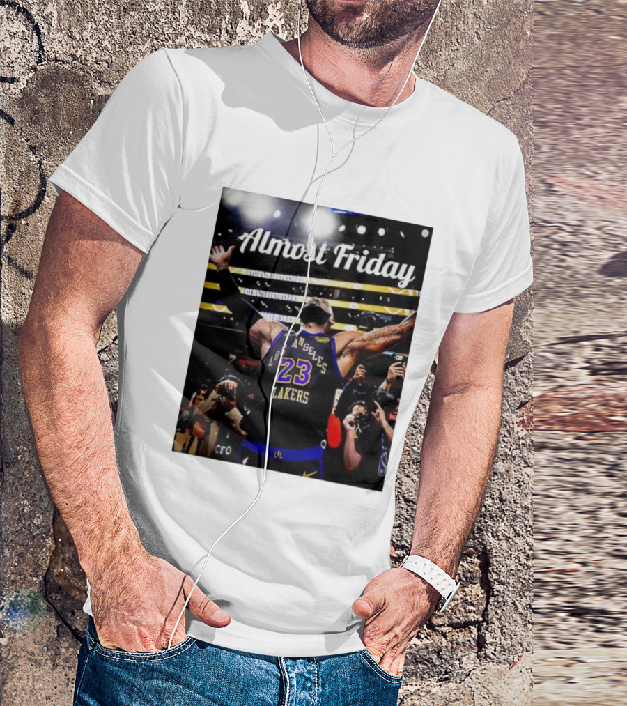 Almost Friday LeBron James Los Angeles Lakers 23 Celebration T-Shirt