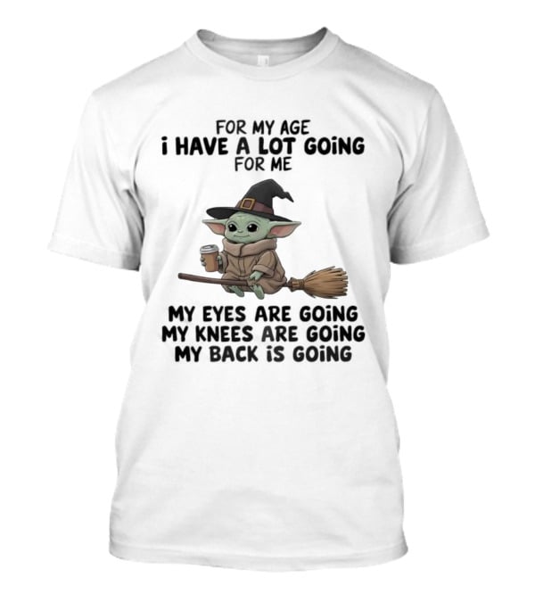Baby Yoda Witch Hat Broom Coffee Age Lot Going For Me T-Shirt