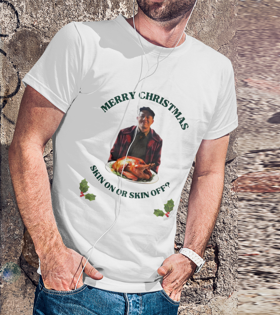Merry Christmas Skin On Or Skin Off Ed Gein T-Shirt