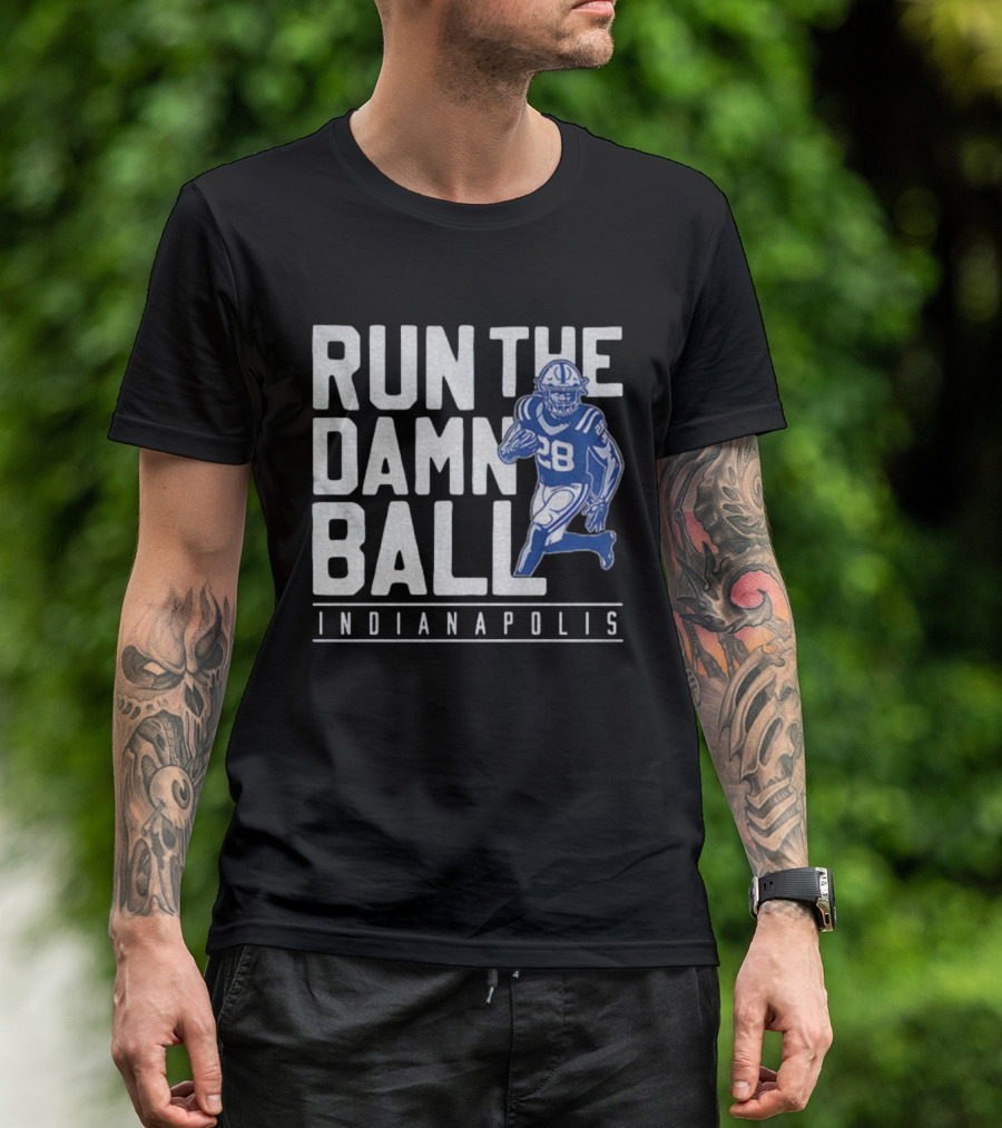RUN THE DAMN BALL INDIANAPOLIS COLTS NFL FOOTBALL 28 T-Shirt