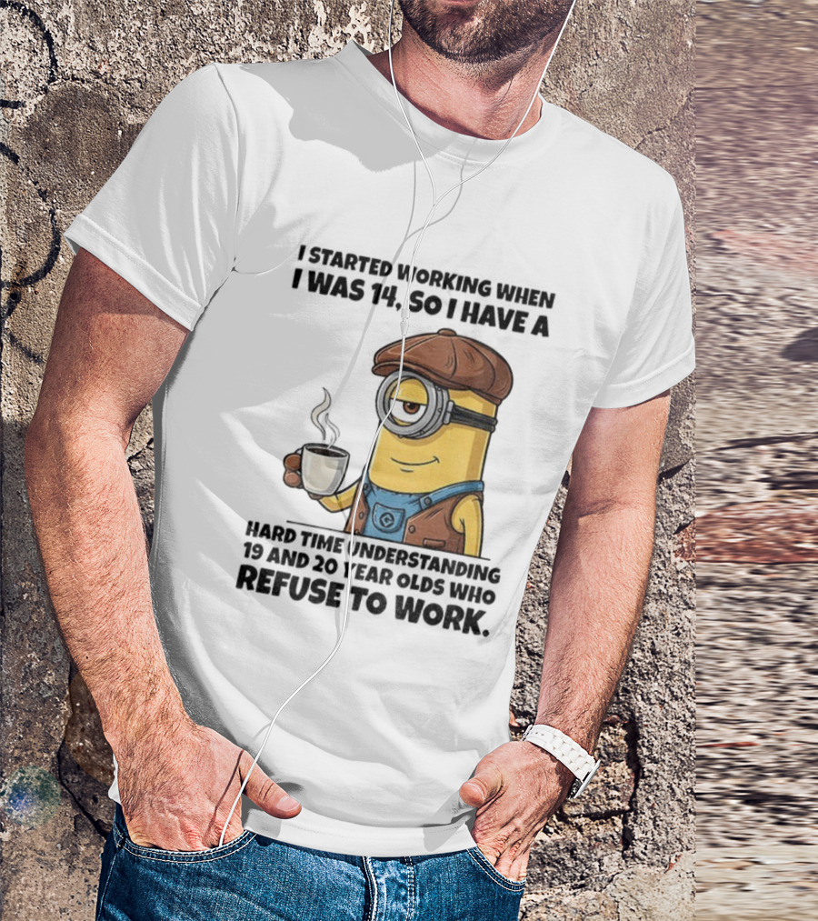 Minion I Started Working When I Was 14 So I Have A Hard Time Understanding 19 And 20 Year Coffee Character Style T-Shirt