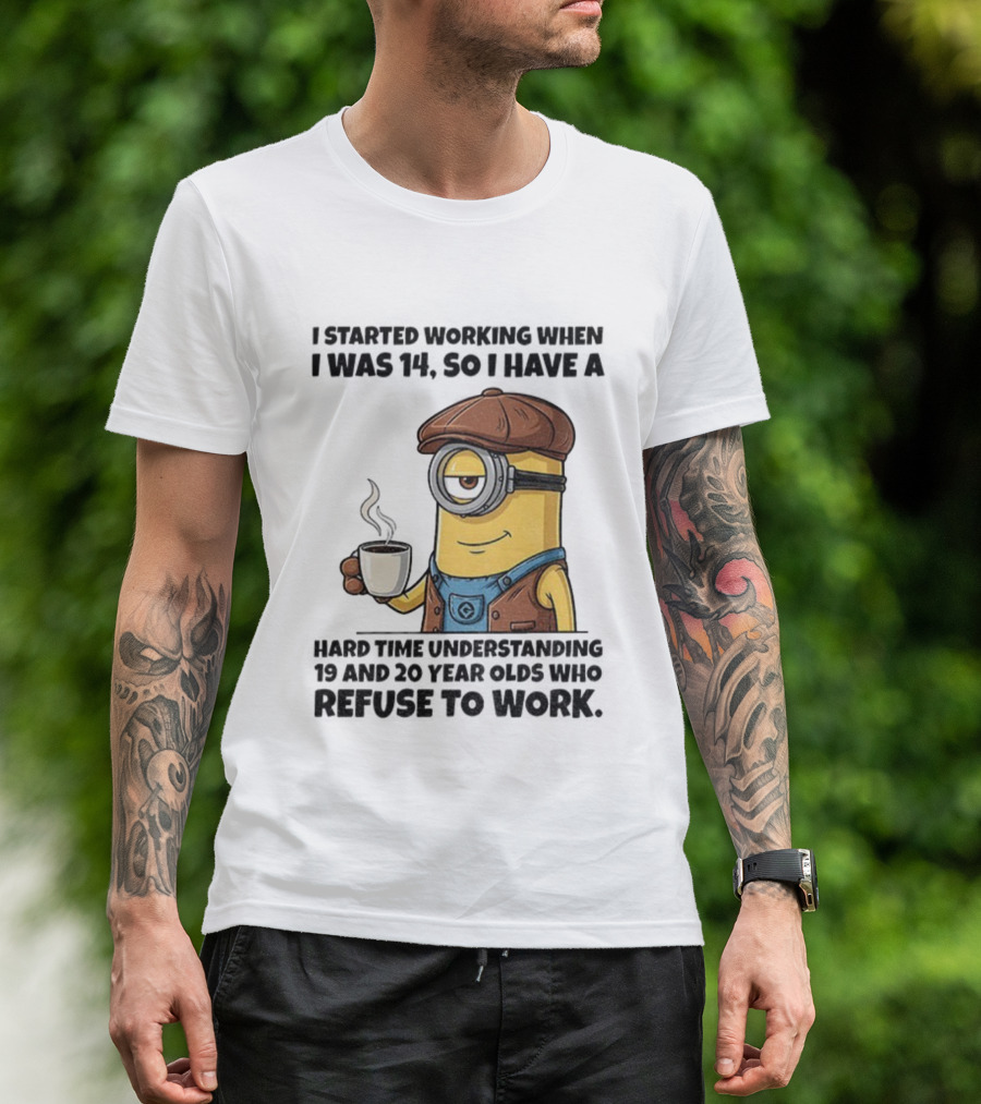 Minion I Started Working When I Was 14 So I Have A Hard Time Understanding 19 And 20 Year Coffee Character Style T-Shirt