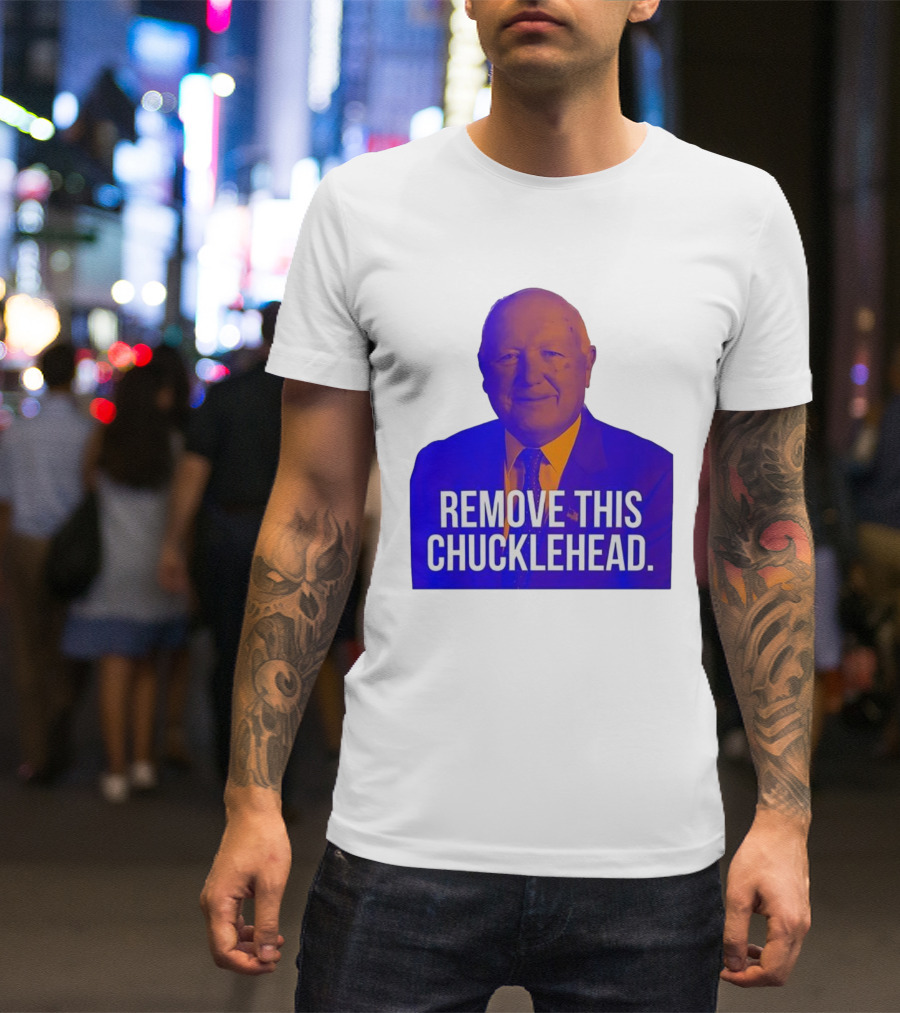 Remove This Chucklehead Political Satire Statement T-Shirt