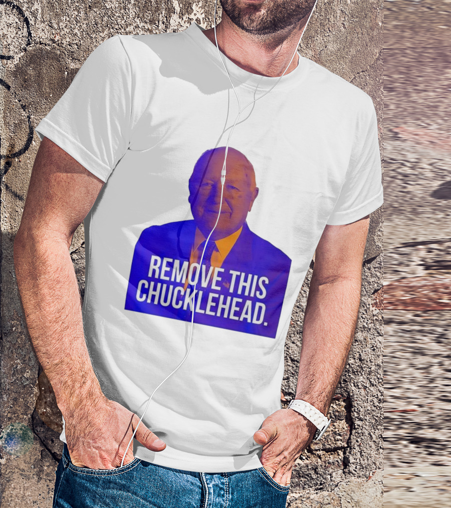 Remove This Chucklehead Political Satire Statement T-Shirt