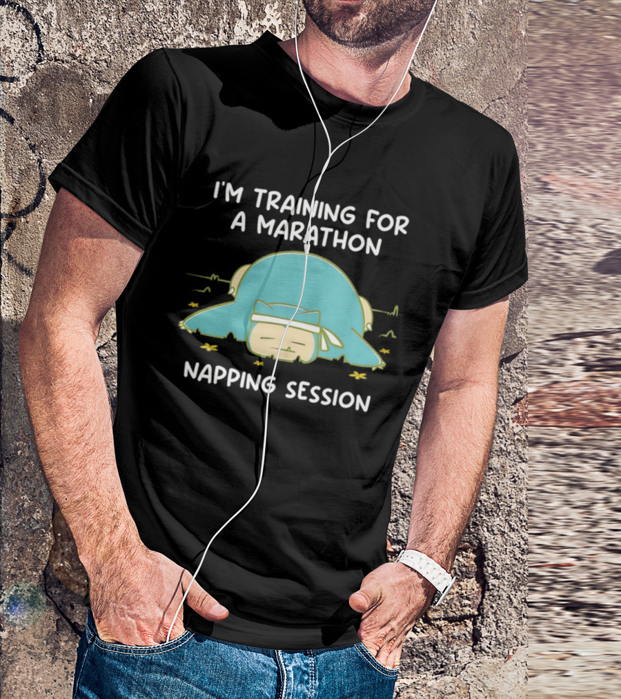 I'm Training For A Marathon Napping Session Snorlax T-Shirt
