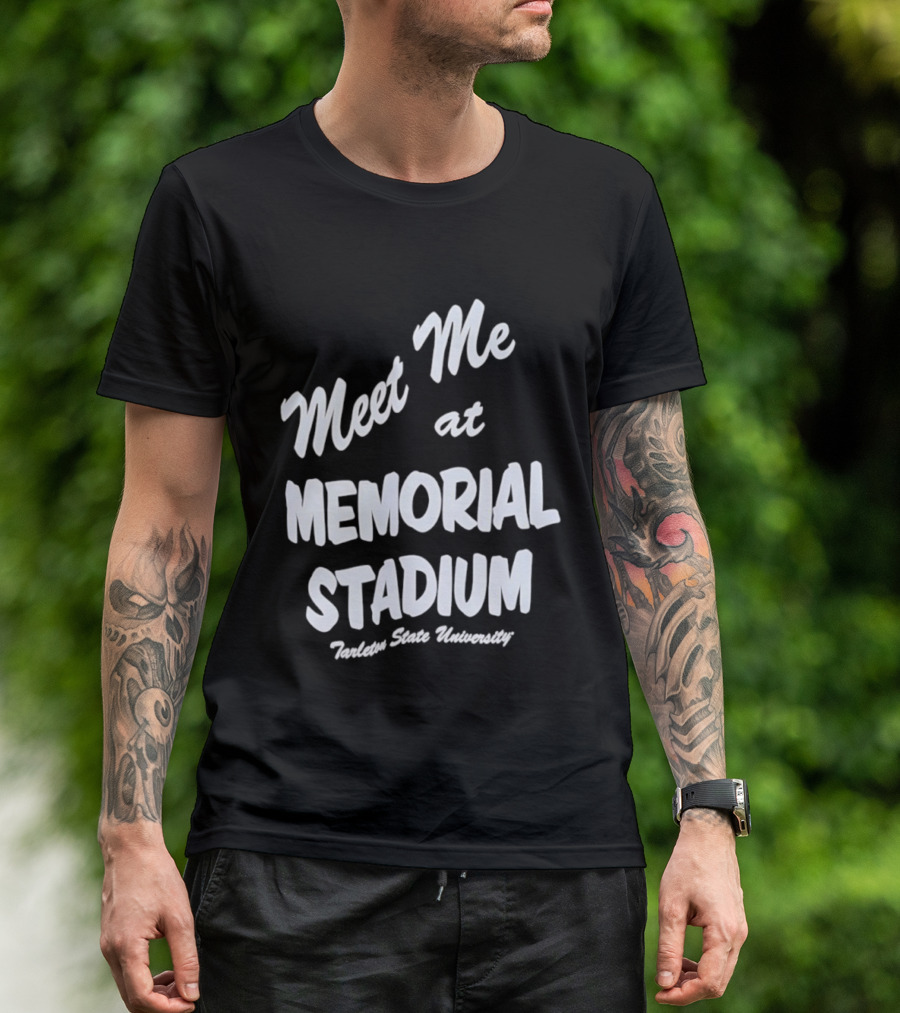 Meet Me At Memorial Stadium Tarleton State University T-Shirt