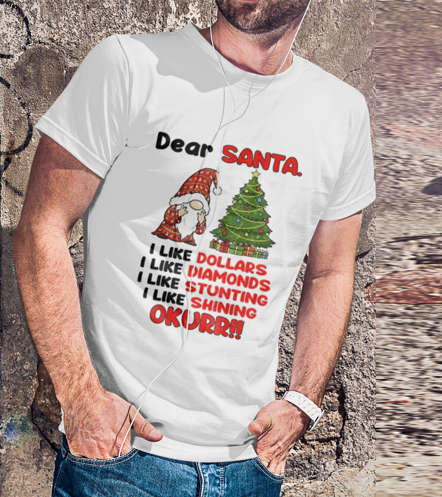 Dear Santa Gnome Xmas I Like Dollars Diamonds Stunting Shining Okurrr Merry Christmas T-Shirt