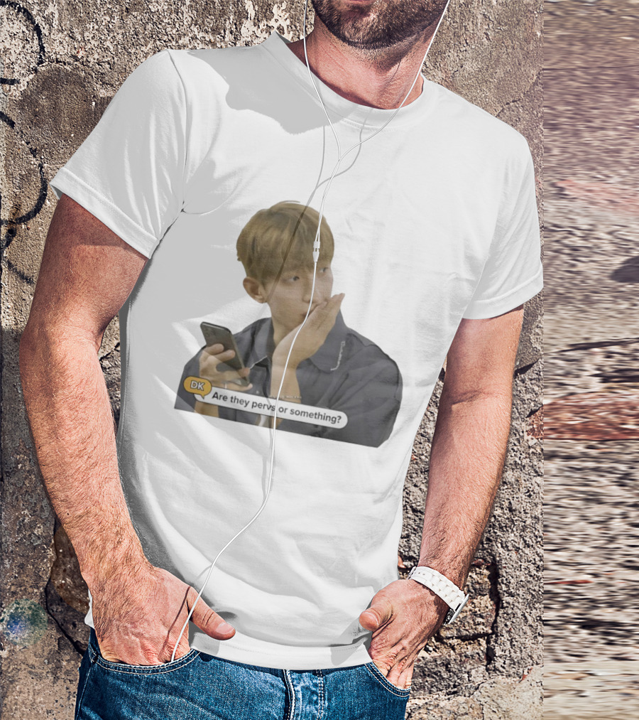 DK Are They Pervs Or Something Text Message Reaction Image T-Shirt