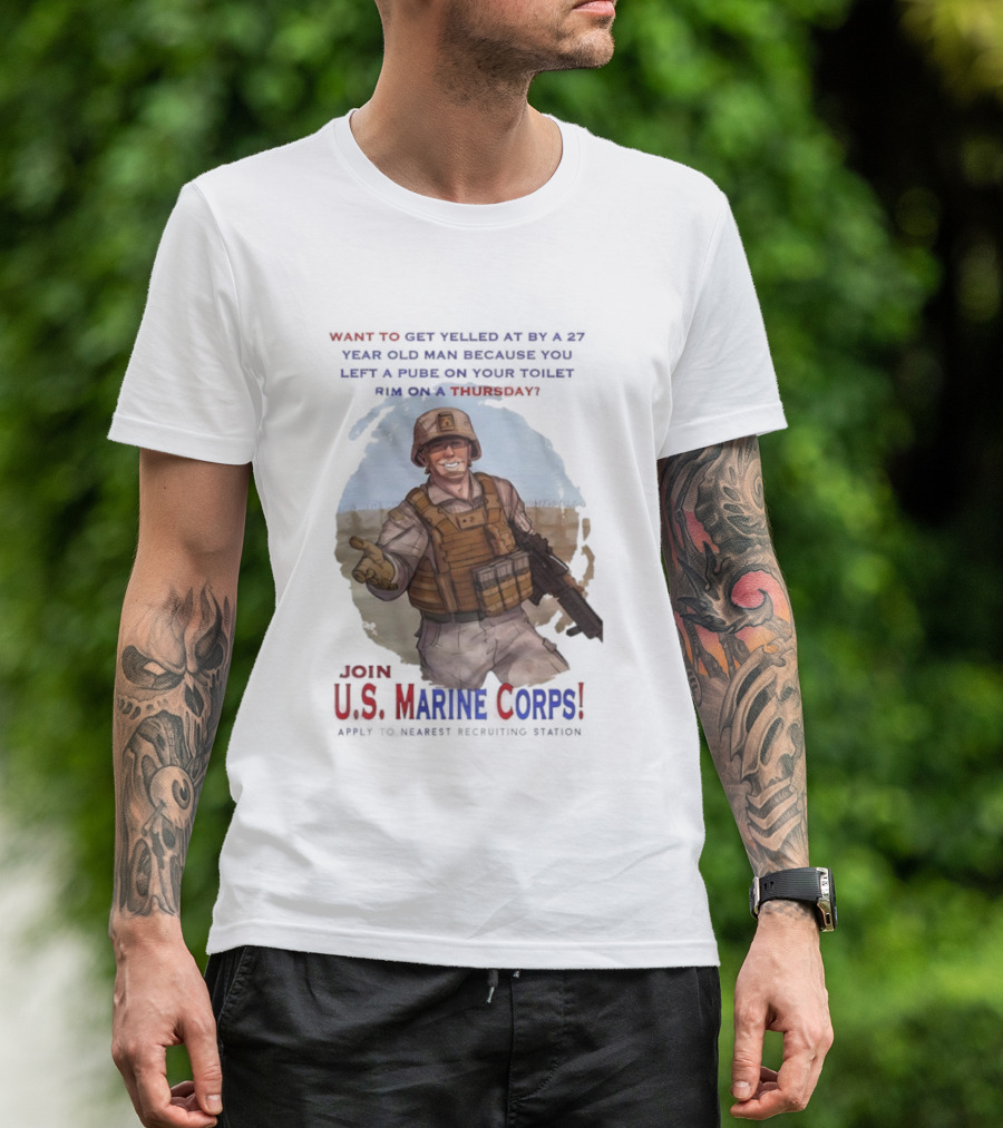 U.S. Marine Corps Soldier Yelled At By 27 Year Old Man Pube Toilet Thursday T-Shirt