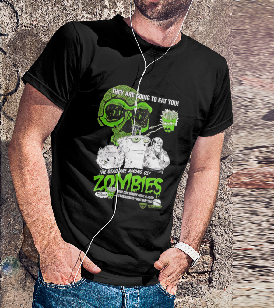 They Are Going To Eat You The Dead Are Among Us Aqua Teen Hunger Force Zombies T-Shirt