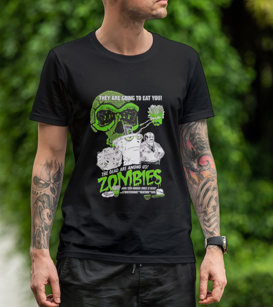 They Are Going To Eat You The Dead Are Among Us Aqua Teen Hunger Force Zombies T-Shirt