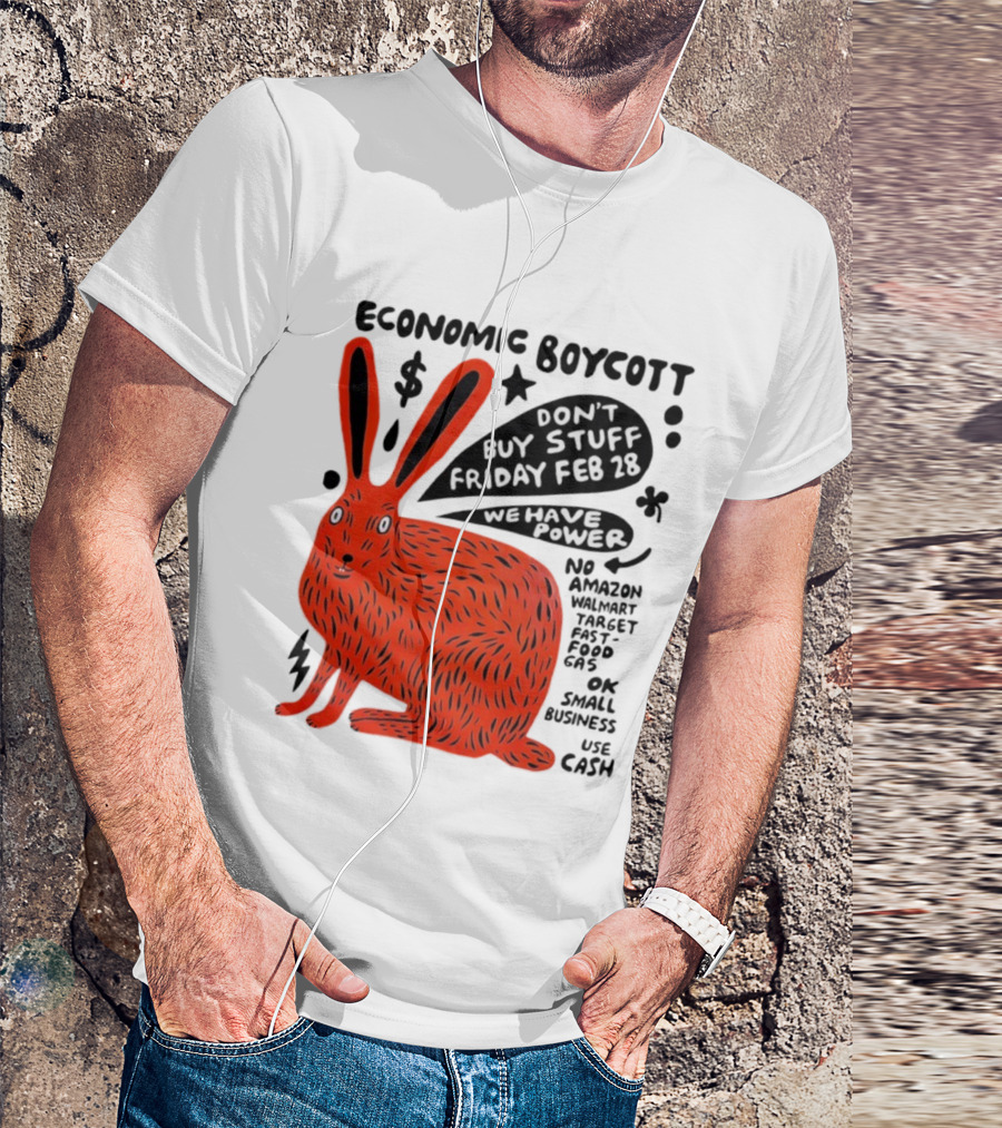 Economic Boycott Don't Buy Stuff Friday February 28th We Have Power T-Shirt