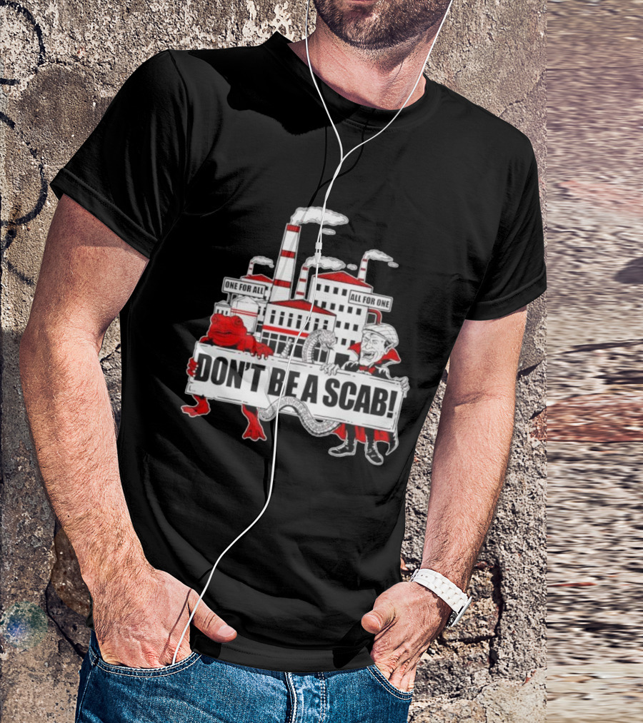 Don’t Be A Scab One For All All For One Factory Smokestacks Snake Toad Vampire T-Shirt