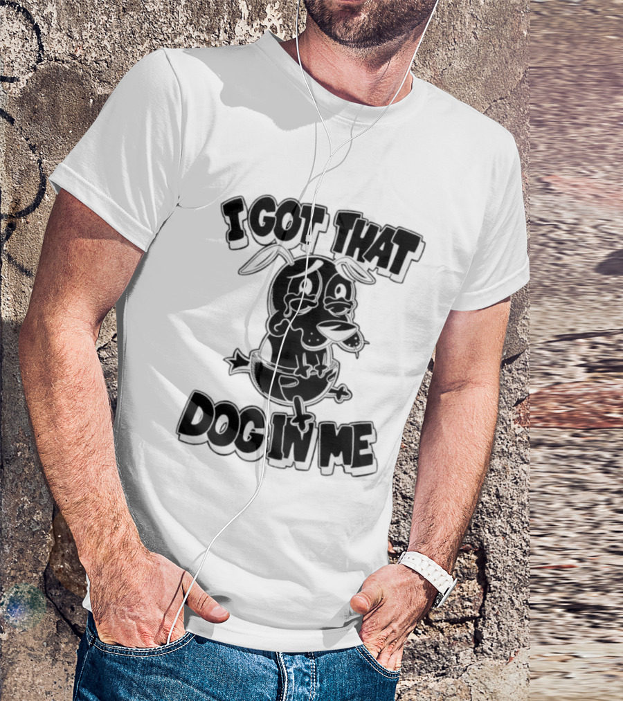 I Got That Dog In Me Crying Dog Cartoon T-Shirt