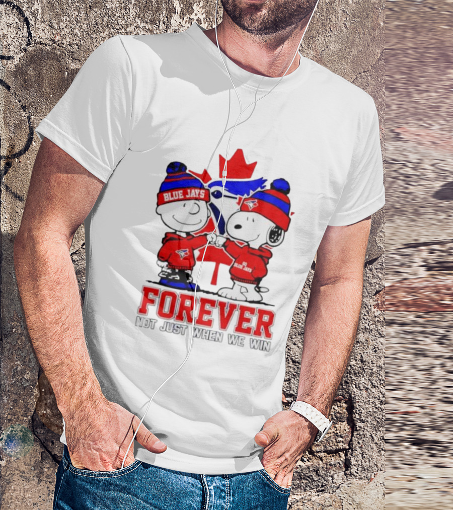 Charlie Brown Snoopy Toronto Blue Jays Forever Not Just When We Win T-Shirt