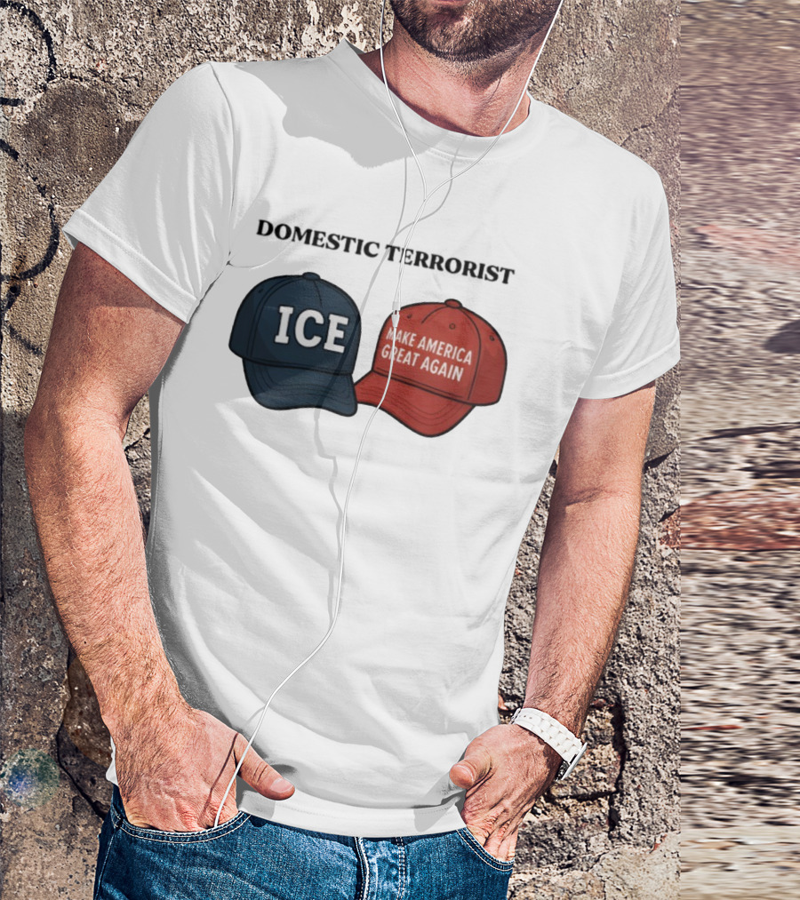 ICE Domestic Terrorist Make America Great Again T-Shirt