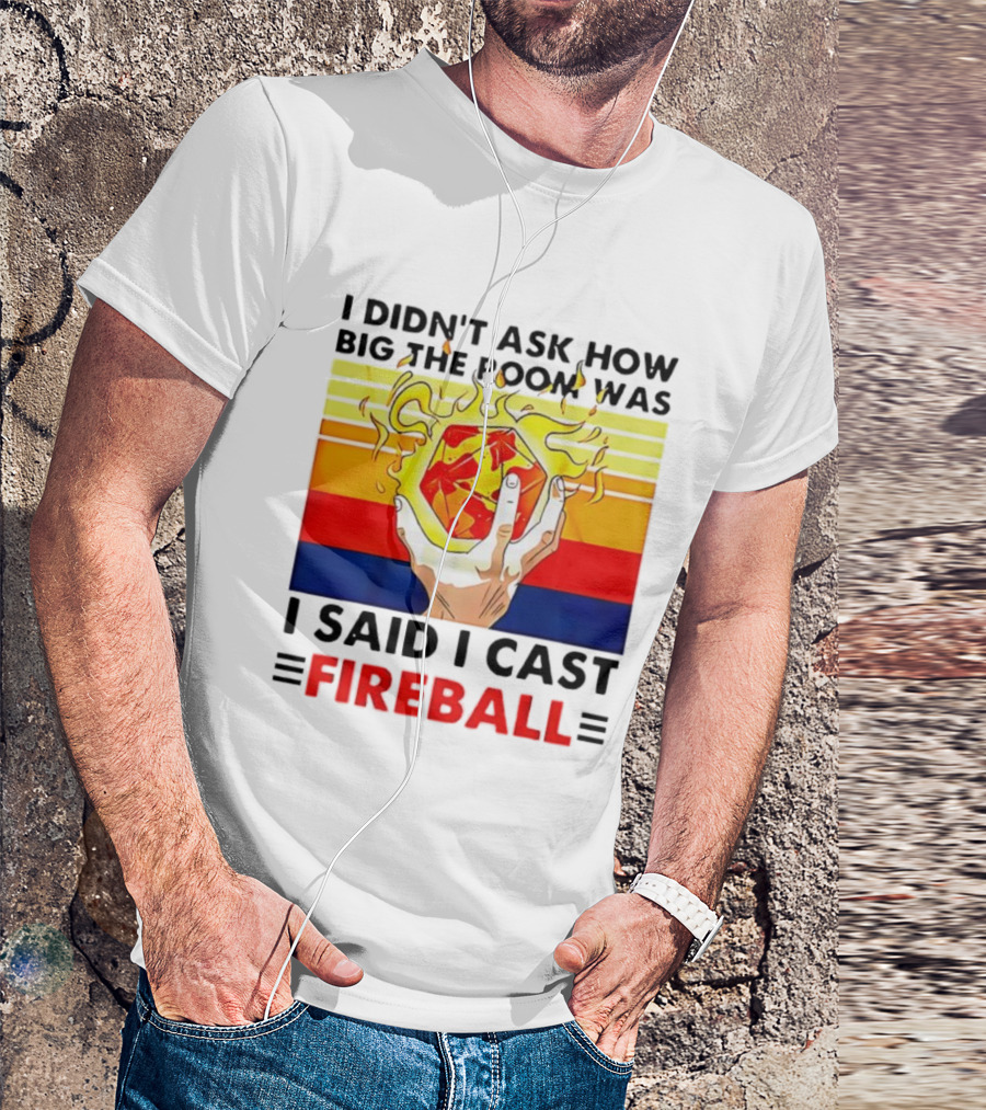 I Didnt Ask How Big The Room Was I Said I Cast Fireball Retro Hand And Flames T-Shirt