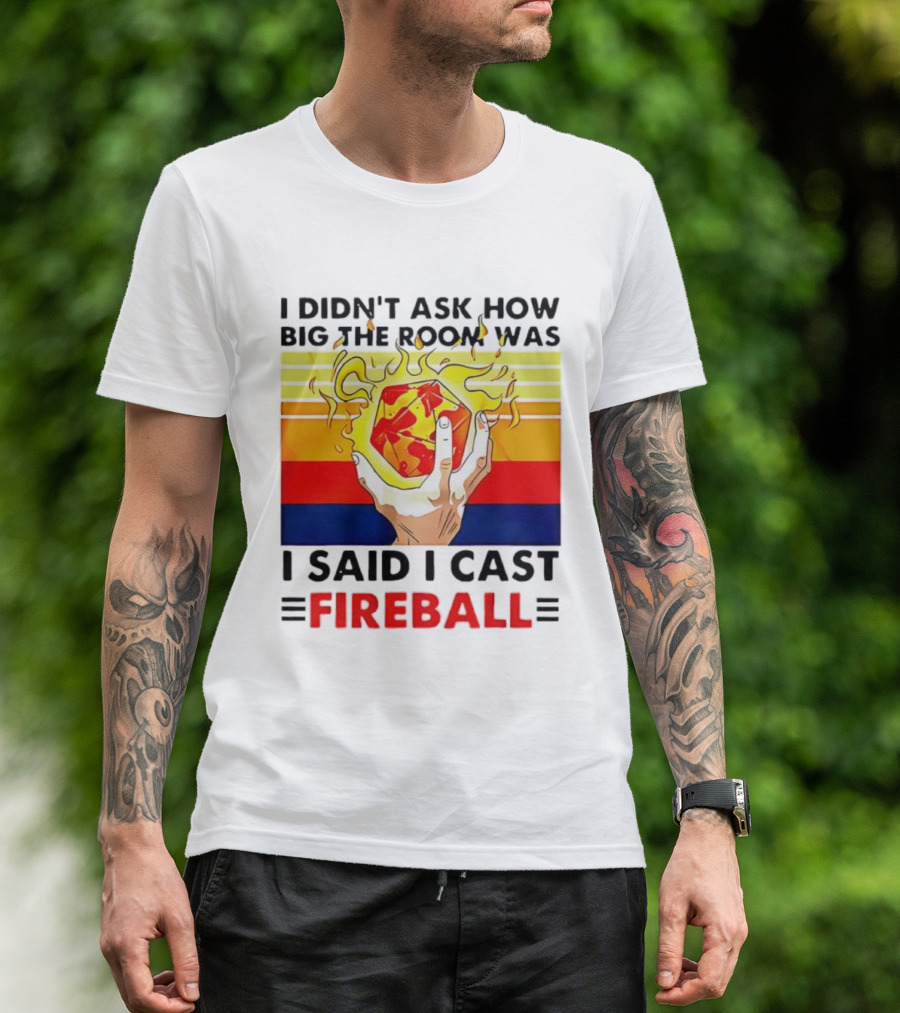 I Didnt Ask How Big The Room Was I Said I Cast Fireball Retro Hand And Flames T-Shirt