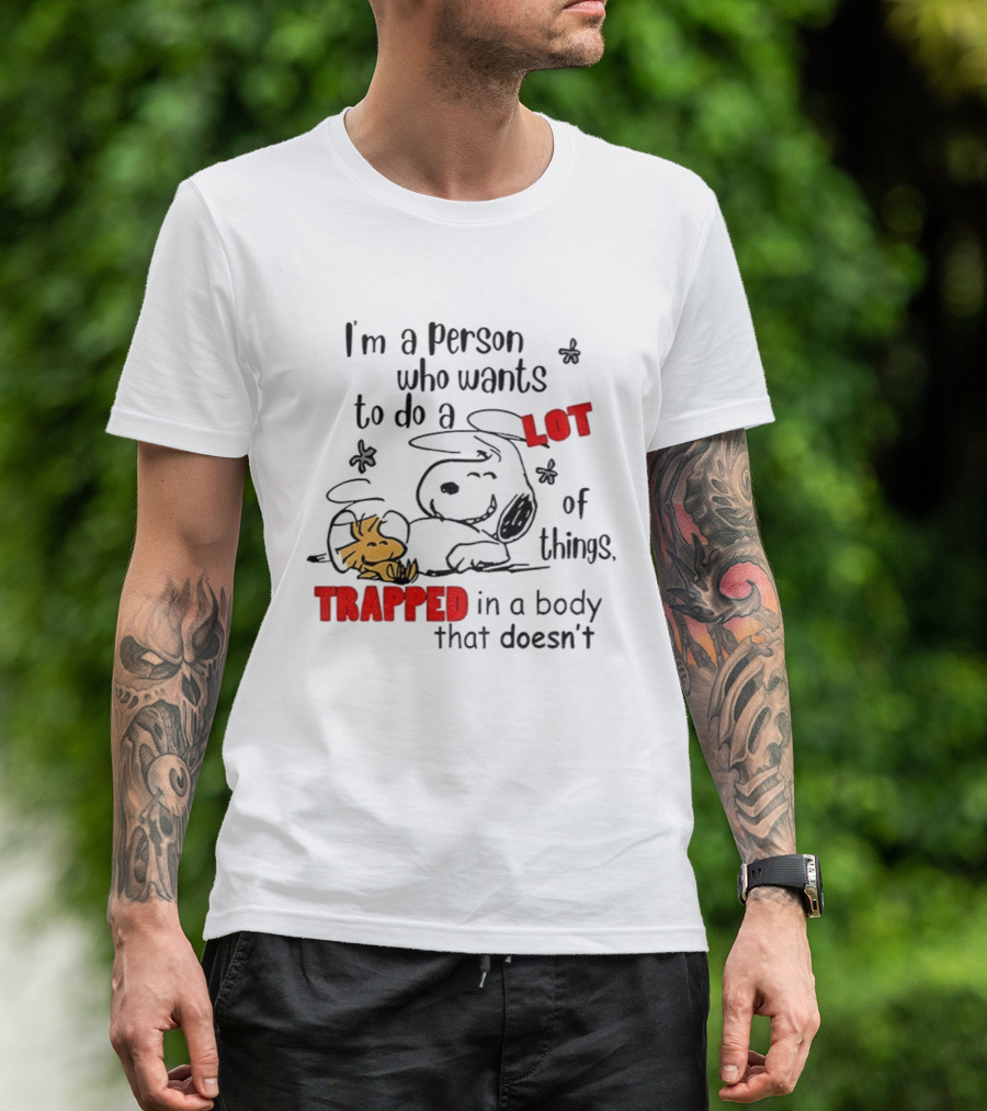 I'm A Person Who Wants To Do A Lot Of Things Trapped With Snoopy And Woodstock T-Shirt