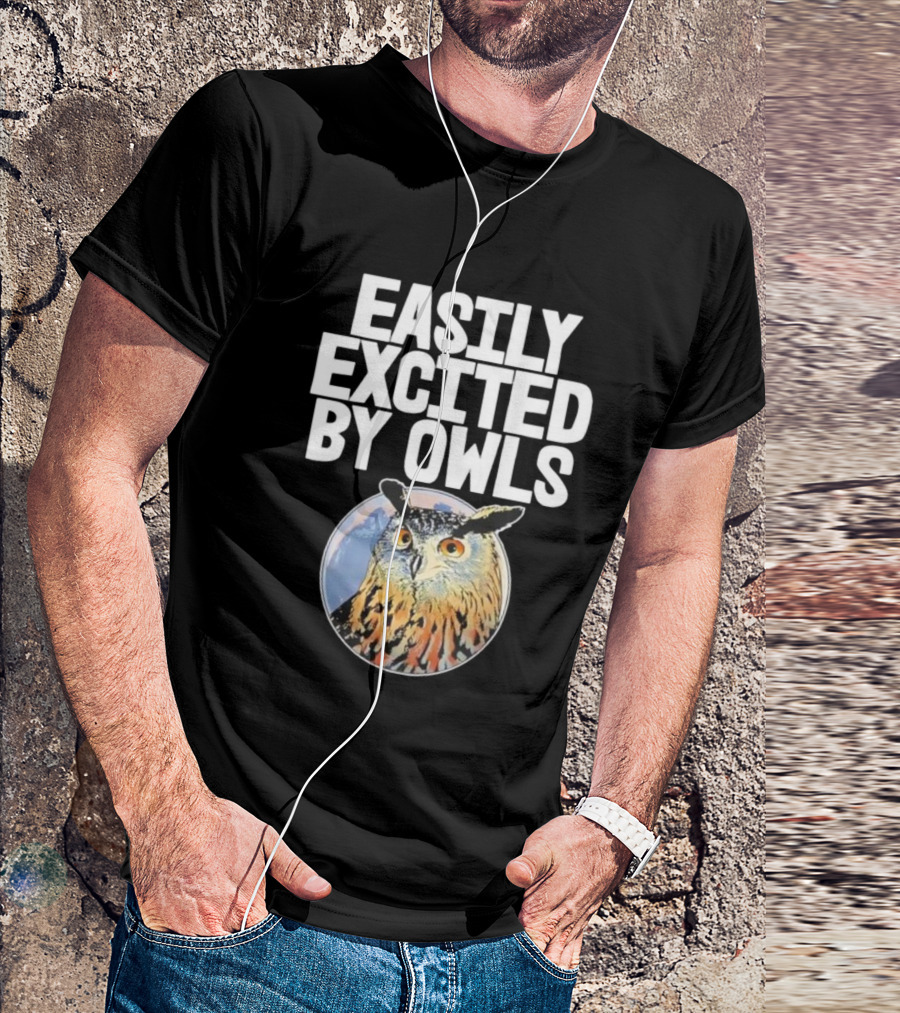 Easily Excited By Owls Bird Enthusiast Funny Owl Art T-Shirt