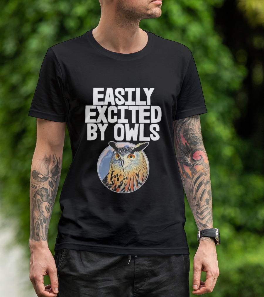 Easily Excited By Owls Bird Enthusiast Funny Owl Art T-Shirt