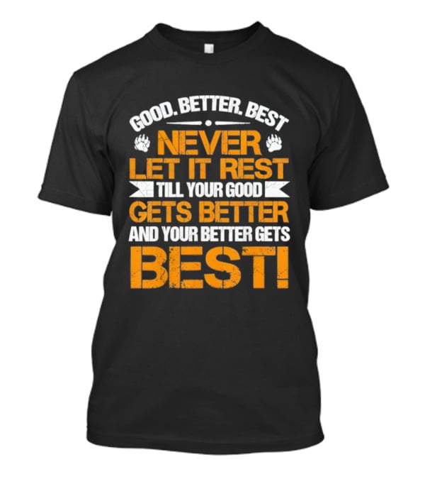 Good Better Best Never Let It Rest Till Your Good Gets Better And Your Better Gets Best Bears Retro Motivation T-Shirt