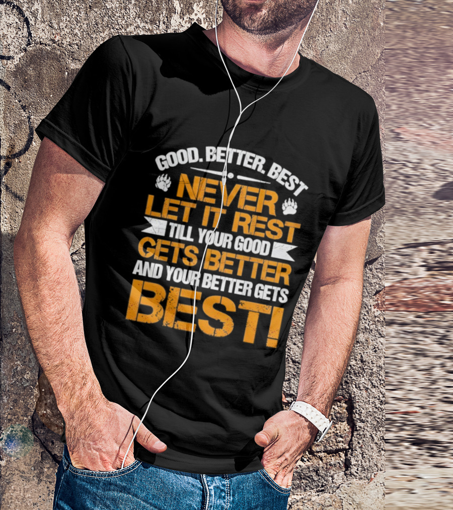 Good Better Best Never Let It Rest Till Your Good Gets Better And Your Better Gets Best Bears Retro Motivation T-Shirt