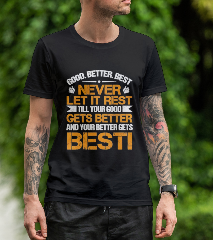 Good Better Best Never Let It Rest Till Your Good Gets Better And Your Better Gets Best Bears Retro Motivation T-Shirt