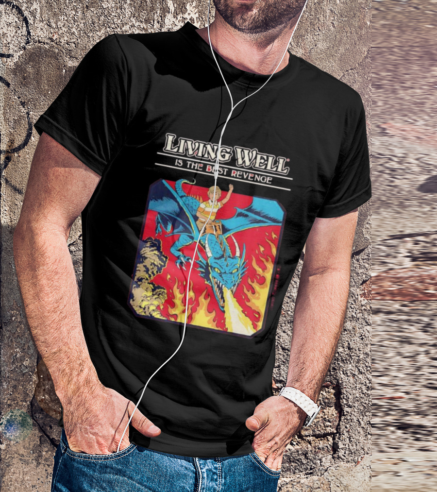 Living Well Is The Best Revenge Dragon Rider Adventure T-Shirt