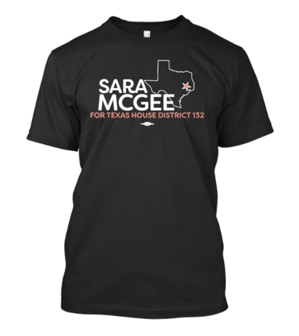 Sara McGee Campaign Texas House District 132 Election Map T-Shirt