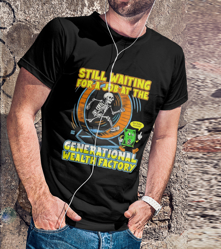 Still Waiting For A Job At The Generational Wealth Factory Skeleton Hamster Wheel T-Shirt