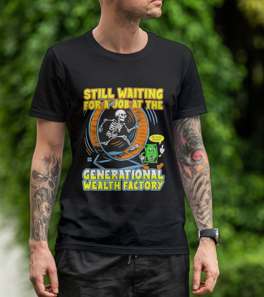 Still Waiting For A Job At The Generational Wealth Factory Skeleton Hamster Wheel T-Shirt