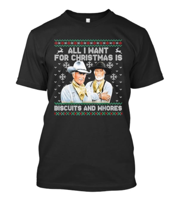 Western Cowboys All I Want For Christmas Is Biscuits And Whores T-Shirt