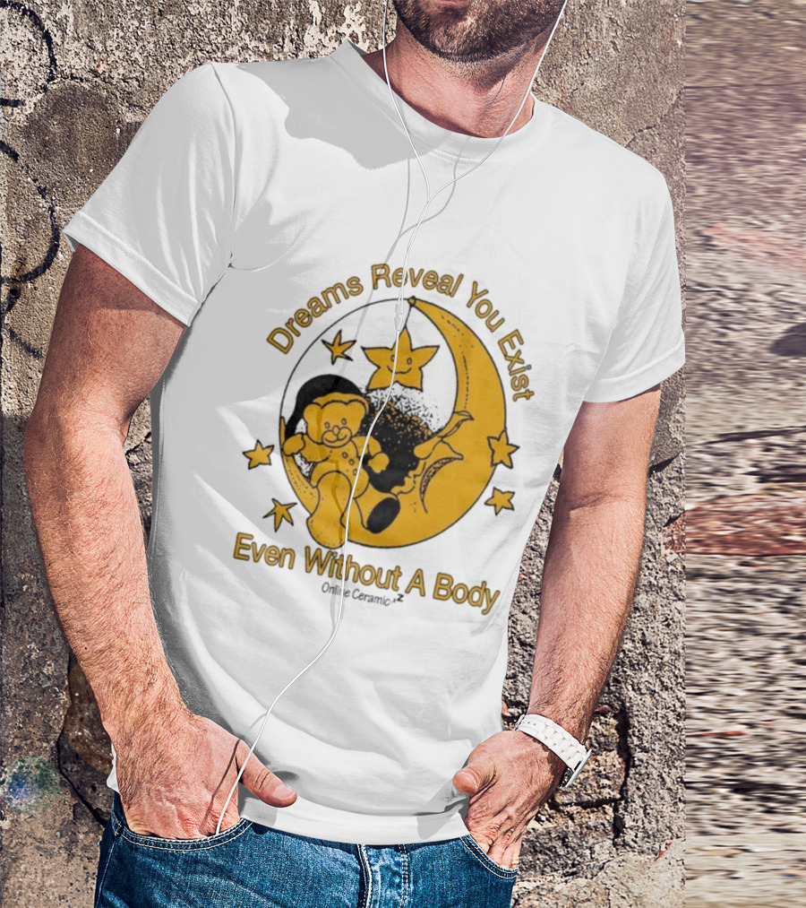 Dreams Reveal You Exist Even Without A Body Moon Bear Star T-Shirt