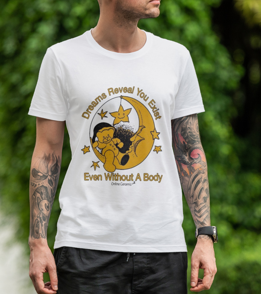 Dreams Reveal You Exist Even Without A Body Moon Bear Star T-Shirt