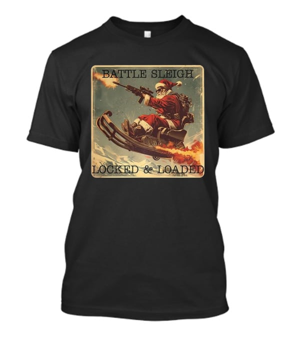 Battle Sleigh Santa Locked And Loaded Christmas T-Shirt