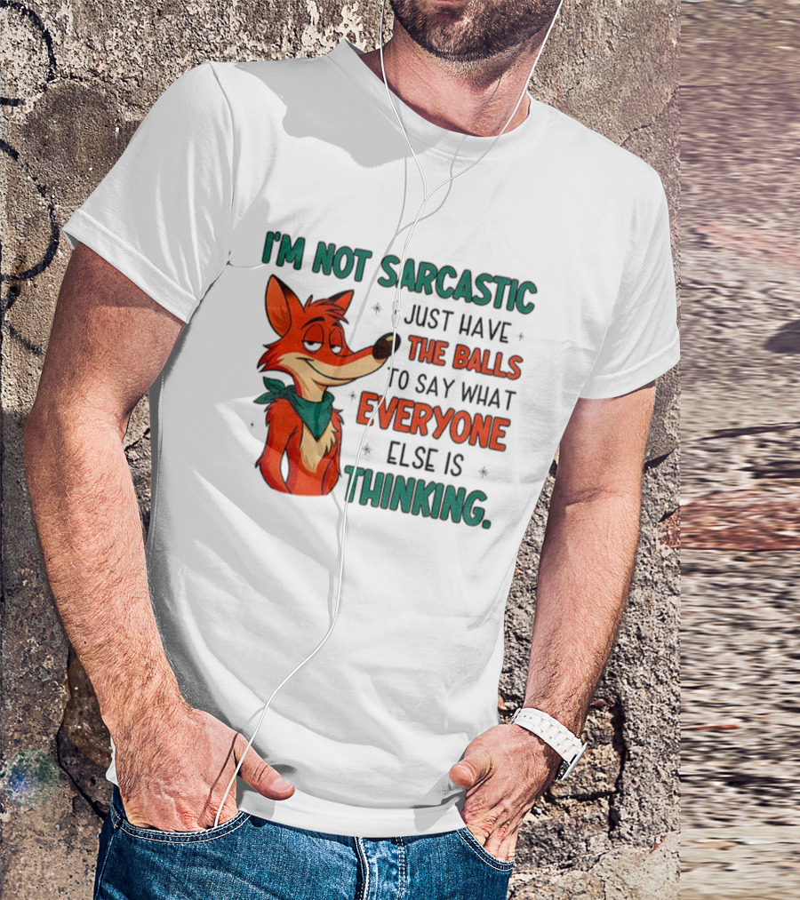 I'm Not Sarcastic Fox Saying What Everyone Else Is Thinking T-Shirt