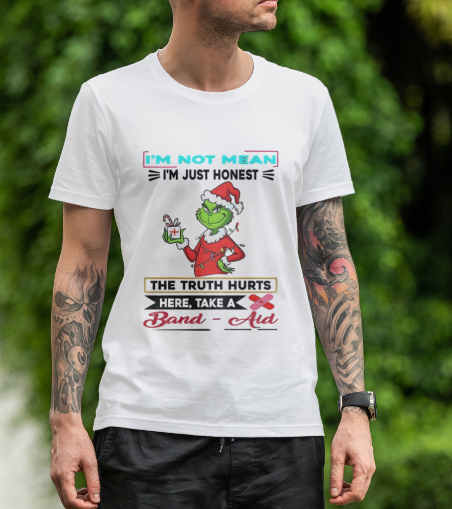 Grinch Santa Hat I'm Not Mean I'm Just Honest The Truth Hurts Here Take A Band Aid Christmas T-Shirt