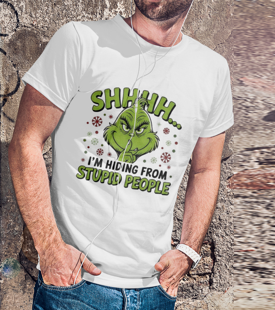SHHHH Grinch I'm Hiding From Stupid People Funny Christmas T-Shirt