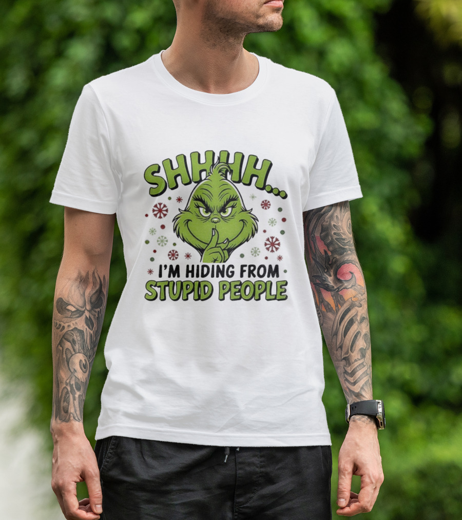 SHHHH Grinch I'm Hiding From Stupid People Funny Christmas T-Shirt