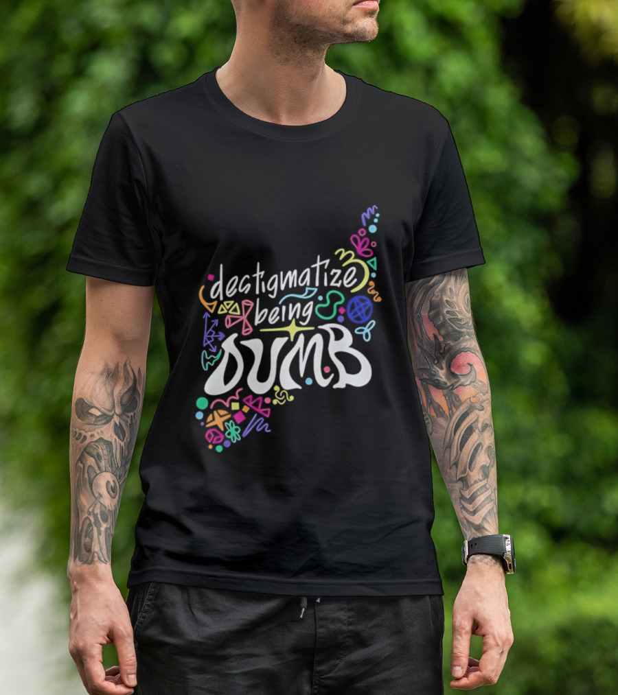 Destigmatize Being Dumb Colorful Abstract Shapes T-Shirt