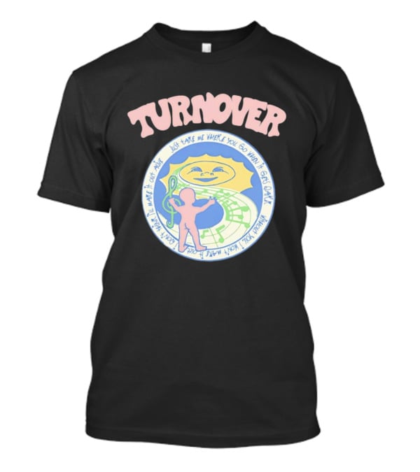 TURNOVER Just Take Me Where You Go When It Gets Dark I Won’t Make It Out Alive T-Shirt