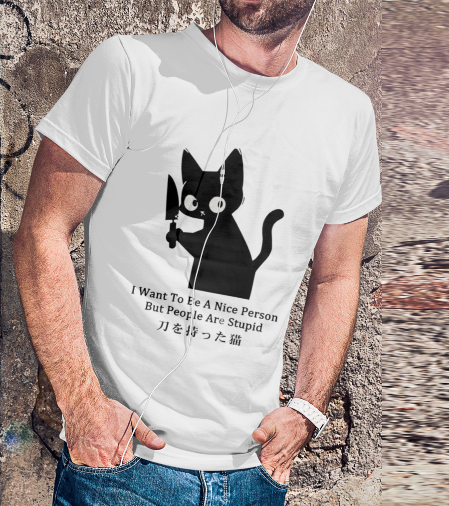 Black Cat With Knife Japan I Want To Be A Nice Person But People Are Stupid T-Shirt