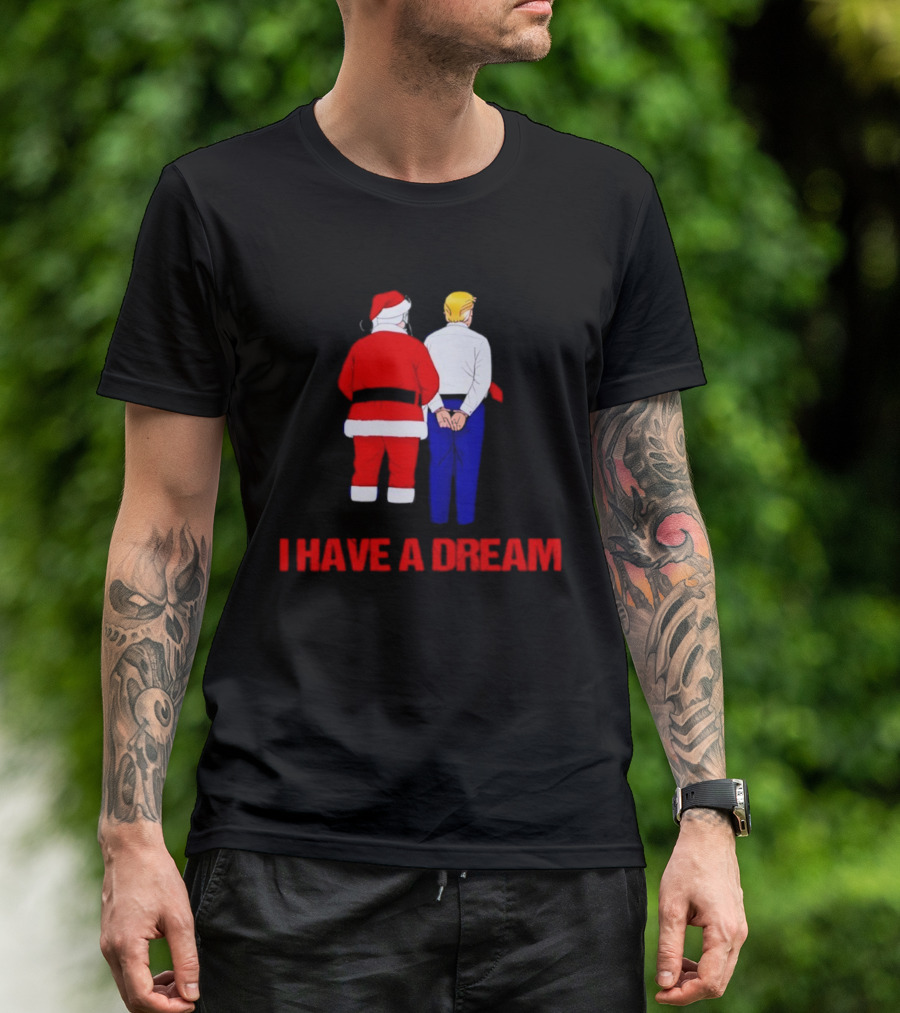 I Have A Dream Santa Claus And Trump Ornament Christmas Humor T-Shirt