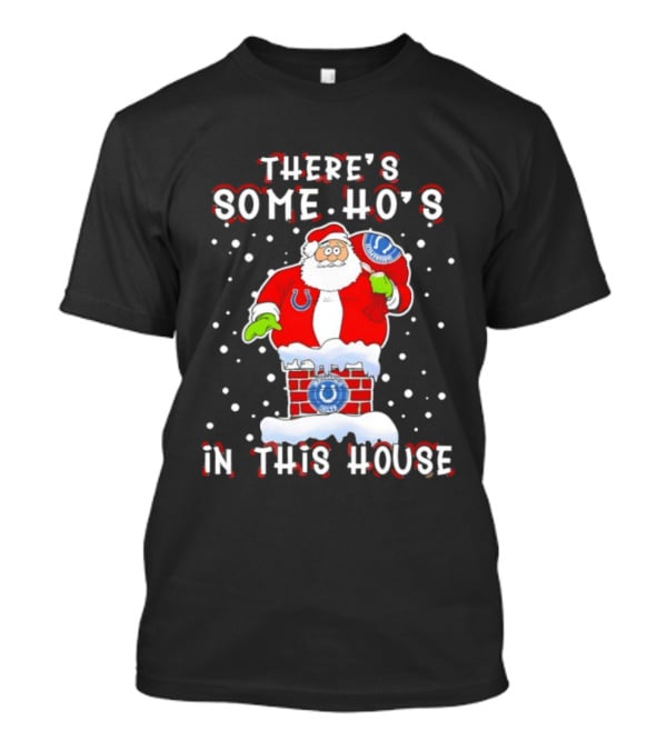 Indianapolis Colts Christmas There's Some Ho's Santa Chimney T-Shirt