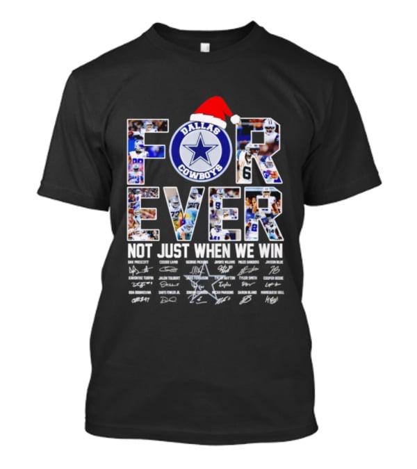 Dallas Cowboys Forever Not Just When We Win Christmas Edition T-Shirt
