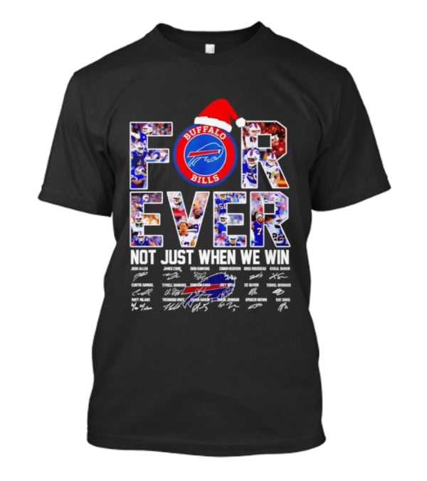 Buffalo Bills Forever Not Just When We Win Christmas Signatures T-Shirt